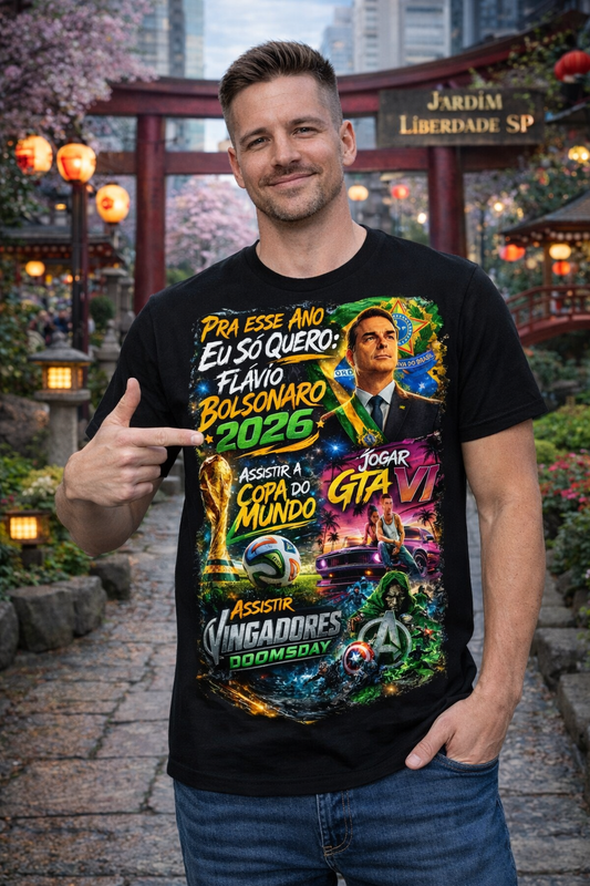 Camiseta Pra Esse Ano Eu Só Quero – Flávio Bolsonaro 2026 Copa do Mundo GTA VI e Vingadores Doomsday - Quality Unissex